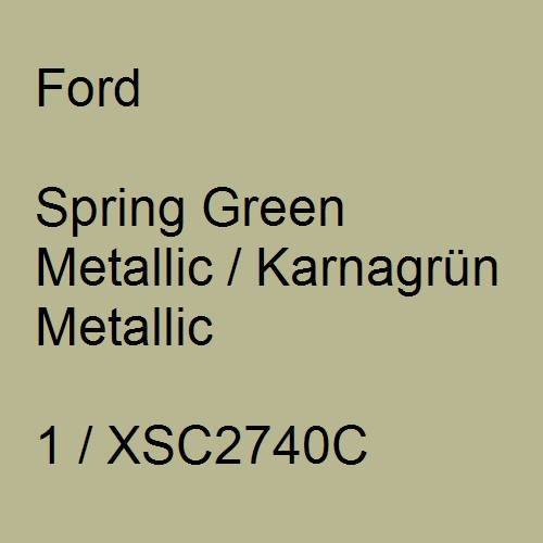 Ford, Spring Green Metallic / Karnagrün Metallic, 1 / XSC2740C.
